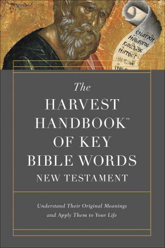 Harvest Handbook of Key Bible Words New Testament : Understand Their Original…