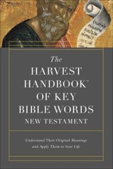 Harvest Handbook of Key Bible Words New Testament : Understand Their Original…