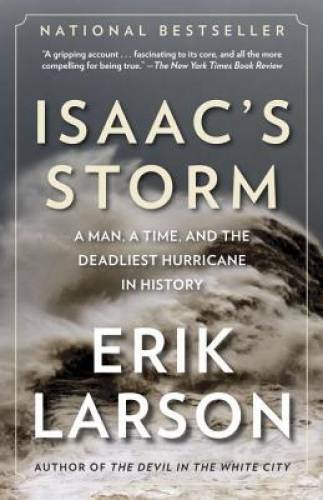 Isaac’s Storm: A Man, a Time, and the Deadliest Hurricane in History – GOOD