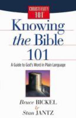 Knowing the Bible 101: A Guide to God’s Word in Plain Language (Christianity 101