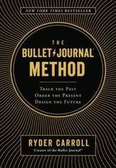 The Bullet Journal Method: Track the Past, Order the Present, Design the – GOOD