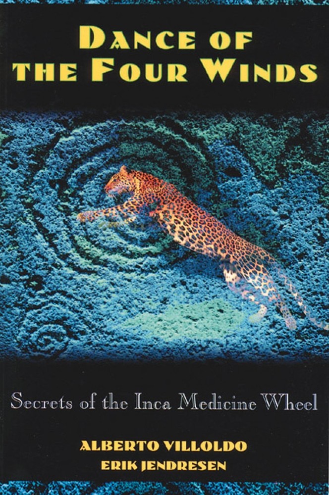 Dance of the Four Winds: Secrets of the Inca Medicine Wheel