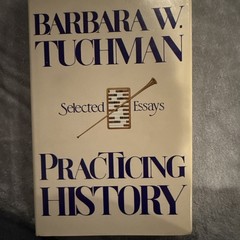 Barbara W. Tuchman Selected Essays: Practicing History HC, Knopf, 1981 DJ