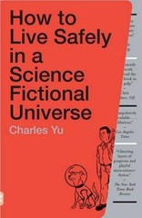 How to Live Safely in a Science Fictional Universe: A Novel – Paperback – GOOD