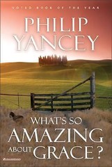 What’s So Amazing About Grace? – 0310213274, Philip Yancey, hardcover