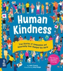 Human Kindness : True Stories of Compassion and Generosity That Changed the W…