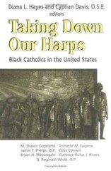 Taking Down Our Harps: Black Catholics in the United States – VERY GOOD
