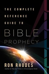 The Complete Reference Guide to Bible Prophecy by Ron Rhodes: Used