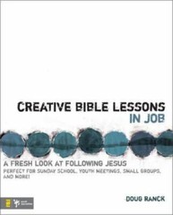 Creative Bible Lessons in Job: A Fresh Look at Following Jesus – Ranck,Doug