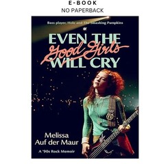 Even the Good Girls Will Cry: A ’90s Rock Memoi, Melissa Auf der Maur 2026