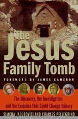 The Jesus Family Tomb: The Discovery, the Investigation, and the Evidence That C