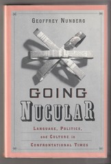“Going Nucular”, Geoffrey Nunberg; Public Affairs hardcover, 2004: very good!