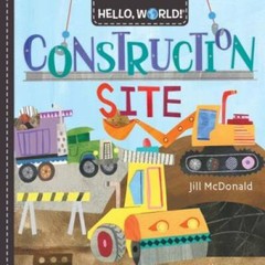 Hello, World! Construction Site – Board book By McDonald, Jill – GOOD
