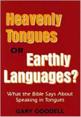 Heavenly Tongues Or Earthly Languages by Gary Goodell