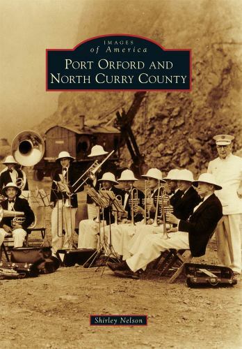 Port Orford and North Curry County, Oregon, Images of America, Paperback
