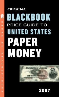 The Official Blackbook Price Guide to US Paper Money 2007, 39th Edition…