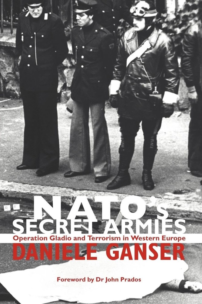 NATO’s Secret Armies: Operation GLADIO and Terrorism in Western Europe (Cont…