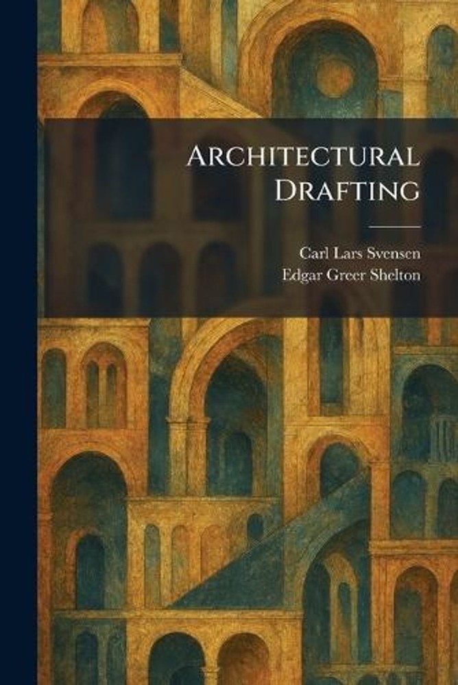 Architectural Drafting by Carl Lars Svensen Paperback Book