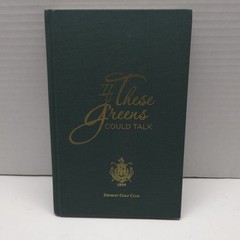 If These Greens Could Talk Detriot Golf Club 1899 1st Edition