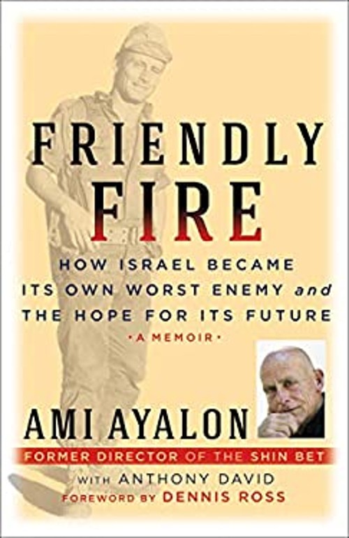 Friendly Fire : How Israel Became Its Own Worst Enemy and the Hop