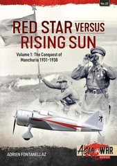 Red Star Versus Rising Sun: Volume 1 – The Conquest of Manchuria 1931-1938 by Ad