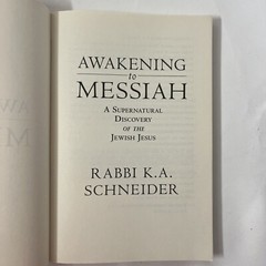 Awakening to Messiah : A…Discovery of the Jewish Jesus by Rabbi K. Schneider