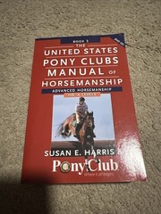 The United States Pony Clubs Manual of Horsemanship: Book 3: Advanced Horsemansh