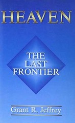 Heaven: The Last Frontier – Paperback, by Grant R. Jeffrey – Very Good j