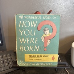 The wonderful story of how you were born. By Sidonie Gruenberg. 1953 HC
