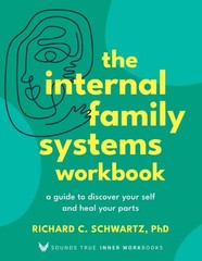 The Internal Family Systems Workbook: A Guide to Discover Your paperback