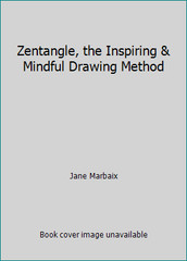 Zentangle, the Inspiring & Mindful Drawing Method by Jane Marbaix