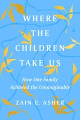 Where the Children Take Us: How One Family Achieved the Unimaginable – GOOD