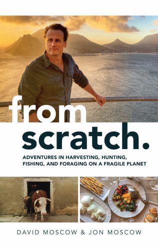 From Scratch: Adventures in Harvesting, – hardcover, 9781637584026, David Moscow