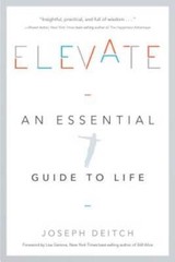 Elevate: An Essential Guide to Life – Paperback By Joseph Deitch – GOOD