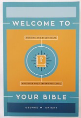 Welcome to Your Bible by George W. Knight (NEW, 2020, PBK, 350 pages, Barbour)
