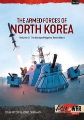 The Armed Forces of North Korea Volume 3: Korean People’s Army Navy by Stijn Mit