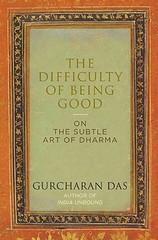 The Difficulty of Being Good by Gurcharan Das: Used