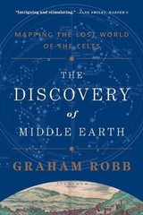 The Discovery of Middle Earth: Mapping the Lost World of the Celts by Graham Rob