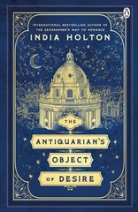 India Holton The Antiquarian’s Object of Desire