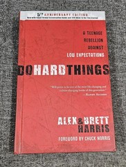 Do Hard Things A Teenage Rebellion Against Low Expectations Brett Alex Harris HC