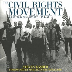 The Civil Rights Movement : A Photographic History, 1954-68 Steve