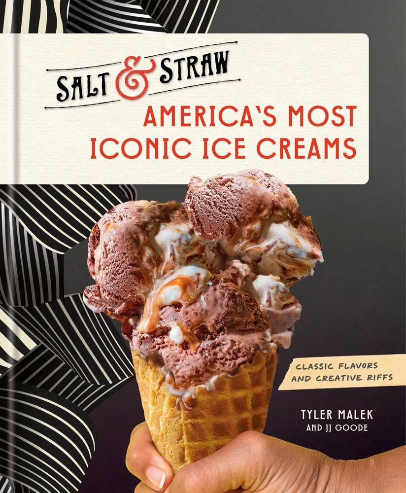 America’s Most Iconic Ice Creams: A Salt & Straw Cookbook: Classic Flavors and C