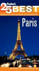 Full-Color Travel Guide Ser.: Paris’ 25 Best by Inc. Staff Fodor’s Travel…