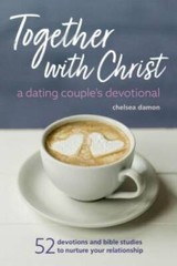Together With Christ: A Dating Couples Devotional: 52 Devotions and – VERY GOOD