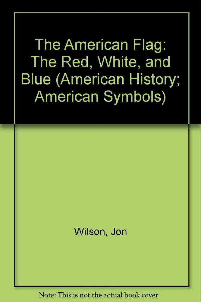 The American Flag: The Red, White, and Blue (American History American Symbo…