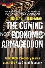 The Coming Economic Armageddon by David Jeremiah / 2010