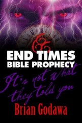 End Times Bible Prophecy : It’s Not What They Told You, Paperback by Godawa, …