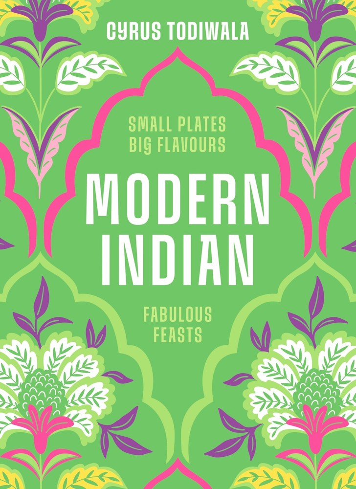 Modern Indian: Small Plates, Big Flavours, Fabu, Todiwala, Todiwala,..