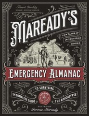 Maready’S Emergency Almanac: the Complete Guide to Surviving the Apocalypse