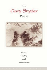 The Gary Snyder Reader: Prose, Poetry, and Translations by Snyder, Gary